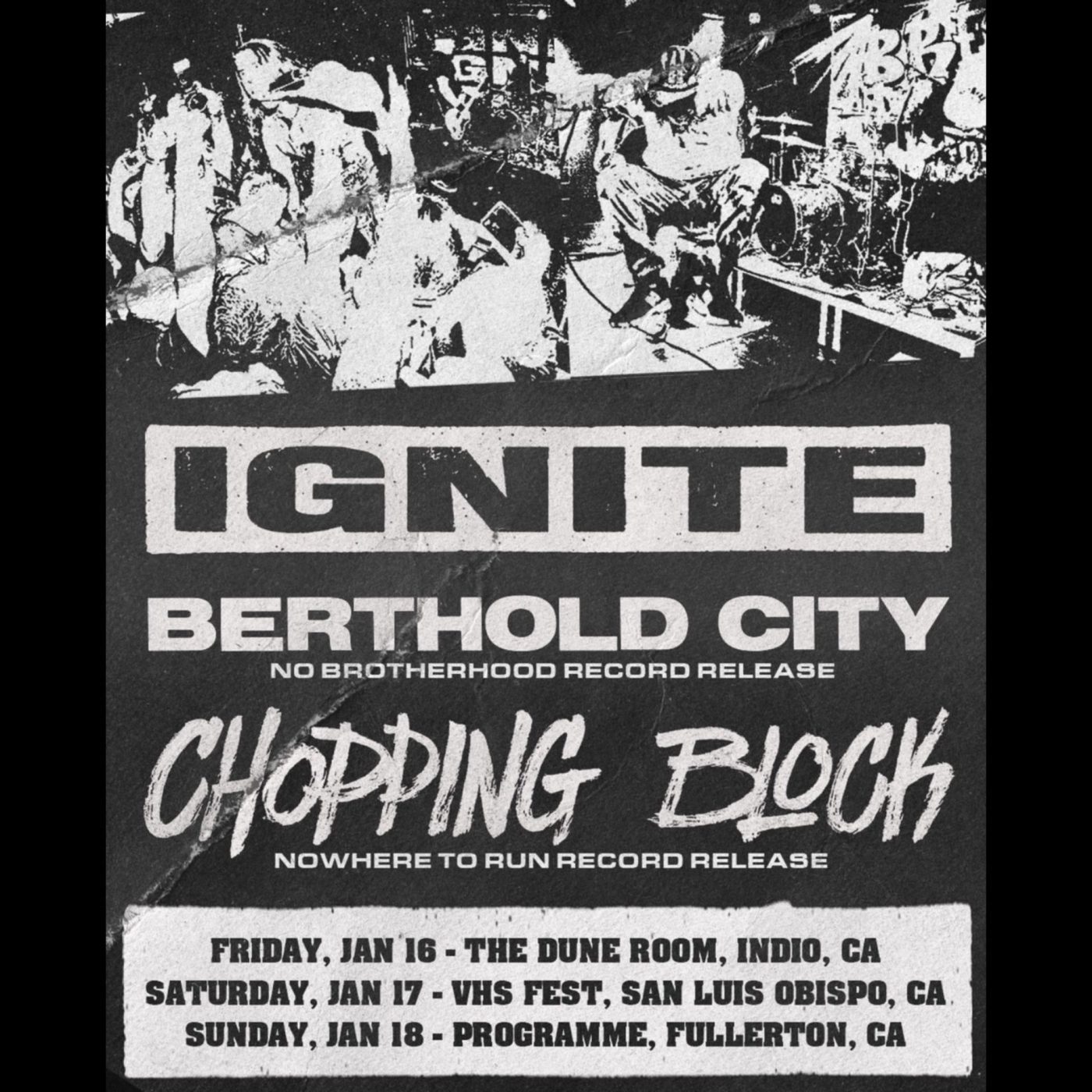 Black and white poster for IGNITE with Berthold City and Chopping Block, January 16 to 18 in Indio, San Luis Obispo and Fullerton